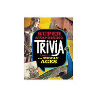 Capstone Global Library Ltd Super Surprising Trivia About the Middle Ages (inbunden, eng)