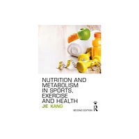 Taylor & francis ltd Nutrition and Metabolism in Sports, Exercise and Health (häftad, eng)