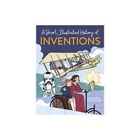 Hachette Children's Group A Short, Illustrated History of… Inventions (häftad, eng)