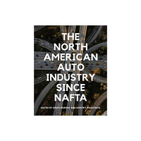 University of Toronto Press The North American Auto Industry since NAFTA (häftad, eng)