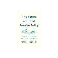 John Wiley And Sons Ltd The Future of British Foreign Policy (häftad, eng)