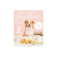 Skyhorse Publishing Healthy Homemade Dog Treats (inbunden, eng)