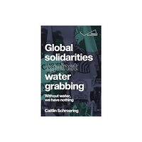 Manchester university press Global Solidarities Against Water Grabbing (häftad, eng)