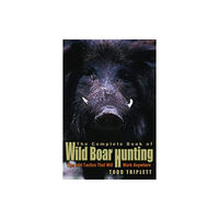 Rowman & littlefield Complete Book of Wild Boar Hunting (inbunden, eng)