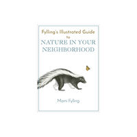 Heyday Books Fylling's Illustrated Guide to Nature in Your Neighborhood (häftad, eng)