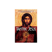 Inner Traditions Bear and Company Tantric Jesus (häftad, eng)