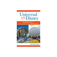 Unofficial Guides Universal versus Disney: The Unofficial Guide to American Theme Parks' Greatest Rivalry (inbunden, eng)