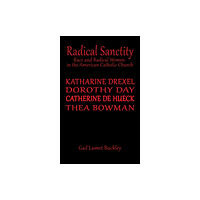 Austin Macauley Publishers LLC Radical Sanctity (inbunden, eng)