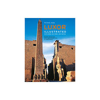 American University in Cairo Press Luxor Illustrated, Revised and Updated (häftad, eng)