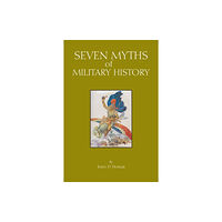 Hackett Publishing Co, Inc Seven Myths of Military History (häftad, eng)