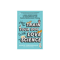 Sourcebooks, Inc How to Train Your Dog with Love + Science (häftad, eng)