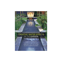 Anness publishing Creative Water Effects in the Garden (häftad, eng)