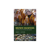 Pelagic Publishing Brown Seaweeds (Phaeophyceae) of Britain and Ireland (inbunden, eng)