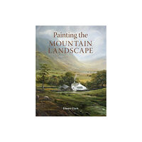 The Crowood Press Ltd Painting the Mountain Landscape (häftad, eng)