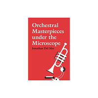 Boydell & Brewer Ltd Orchestral Masterpieces under the Microscope (inbunden, eng)