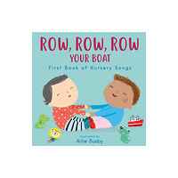 Child's Play International Ltd Row, Row, Row Your Boat! - First Book of Nursery Songs (bok, board book, eng)