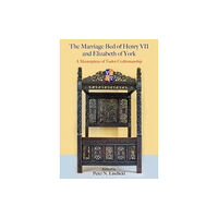 Oxbow books The Marriage Bed of Henry VII and Elizabeth of York (inbunden, eng)