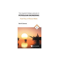 World Scientific Europe Ltd Imperial College Lectures In Petroleum Engineering, The - Volume 5: Fluid Flow In Porous Media (inbunden, eng)