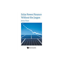 World Scientific Europe Ltd Solar Power Finance Without The Jargon (häftad, eng)