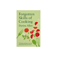 Octopus publishing group Forgotten Skills of Cooking (inbunden, eng)