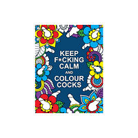 Octopus publishing group Keep F*cking Calm and Colour Cocks (häftad, eng)