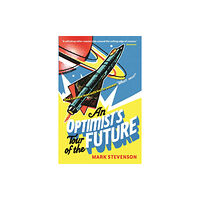 Profile Books Ltd An Optimist's Tour of the Future (häftad, eng)