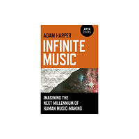 Collective Ink Infinite Music – Imagining the Next Millennium of Human Music–Making (häftad, eng)