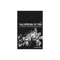 James Currey The Vaal Uprising of 1984 & the Struggle for Freedom in South Africa (inbunden, eng)