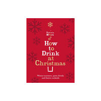 Granta Books How to Drink at Christmas (inbunden, eng)