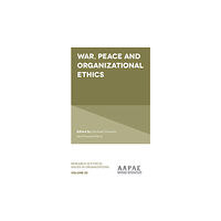 Emerald Publishing Limited War, Peace and Organizational Ethics (inbunden, eng)