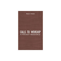 Christian Focus Publications Ltd Calls to Worship (inbunden, eng)