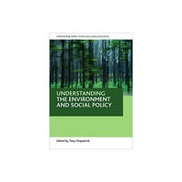 Policy Press Understanding the environment and social policy (häftad, eng)