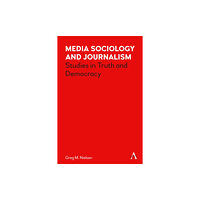 Anthem press Media Sociology and Journalism (inbunden, eng)