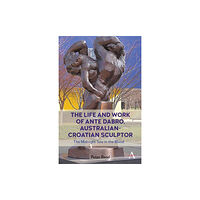 Anthem press The Life and Work of Ante Dabro, Australian-Croatian Sculptor (inbunden, eng)