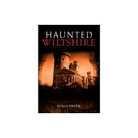 Amberley Publishing Haunted Wiltshire (häftad, eng)