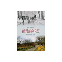 Amberley Publishing Aberdour and Dalgety Bay Through Time (häftad, eng)