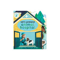 Little Tiger Press Group Let's Pretend Animal Hospital (bok, board book, eng)