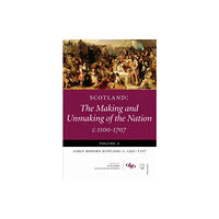 Dundee University Press Ltd Scotland: The Making and Unmaking of the Nation c.1100-1707 (häftad, eng)