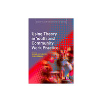 Sage Publications Ltd Using Theory in Youth and Community Work Practice (häftad, eng)