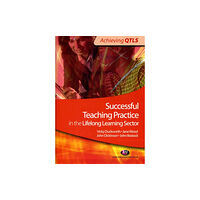 Sage Publications Ltd Successful Teaching Practice in the Lifelong Learning Sector (häftad, eng)