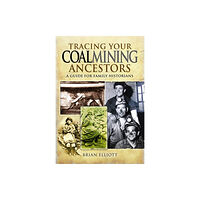 Pen & Sword Books Ltd Tracing Your Coalmining Ancestors: A Guide for Family Historians (häftad, eng)