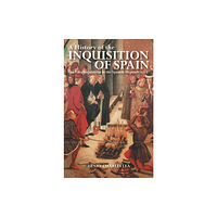 Bloomsbury Publishing PLC A History of the Inquisition of Spain (inbunden, eng)