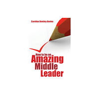 Crown House Publishing How to be an Amazing Middle Leader (häftad, eng)