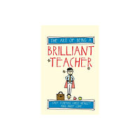 Crown House Publishing The Art of Being a Brilliant Teacher (häftad, eng)