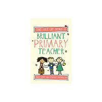 Crown House Publishing The Art of Being a Brilliant Primary Teacher (häftad, eng)