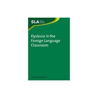 Channel View Publications Ltd Dyslexia in the Foreign Language Classroom (häftad, eng)