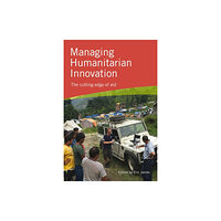 Practical Action Publishing Managing Humanitarian Innovation (häftad, eng)