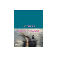 Tate Publishing Turner's Modern World (inbunden, eng)