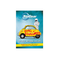 Ebury Publishing Top Gear: Epic Failures (inbunden, eng)