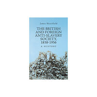 C hurst & co publishers ltd The British and Foreign Anti-Slavery Society 1838-1956 (inbunden, eng)